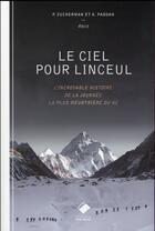 Couverture du livre « Le ciel pour linceul ; l'incroyable histoire de la journée la plus meurtrière du K2 » de Peter Zuckerman et Amanda Padoan aux éditions Editions Du Mont-blanc