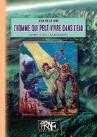 Couverture du livre « L'homme qui peut vivre dans l'eau » de Jean De La Hire aux éditions Prng