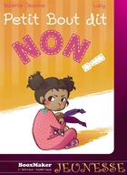 Couverture du livre « Petit Bout dit NON ! » de Valerie Jeanne aux éditions Booxmaker