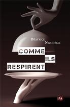 Couverture du livre « Comme ils respirent » de Beatrice Nicodeme aux éditions Editions Du 38