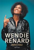 Couverture du livre « Wendie Renard : mon étoile » de Wendie Renard aux éditions Talent Sport