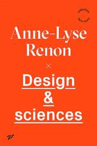 Couverture du livre « Design & sciences » de Anne-Lyse Renon aux éditions Pu De Vincennes