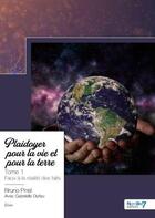 Couverture du livre « Plaidoyer pour la vie et pour la terre Tome 1 : face à la réalité des faits » de Bruno Pinel et Gabrielle Dufeu aux éditions Nombre 7