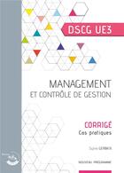 Couverture du livre « Management et contrôle de gestion : corrigé : UE 3 du DSCG » de Sylvie Gerbaix aux éditions Corroy