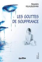 Couverture du livre « Les gouttes de souffrance » de Alexandra Villajelesvins aux éditions Falcon Editions