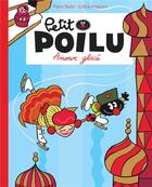 Couverture du livre « Petit Poilu Tome 10 : amour glacé » de Pierre Bailly et Celine Fraipont aux éditions Dupuis