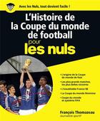 Couverture du livre « L'histoire de la coupe du monde de football pour les nuls » de Francois Thomazeau aux éditions First