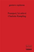 Couverture du livre « Pourquoi j'ai enlevé Charlotte Rampling » de Gustavo Espinosa aux éditions Atinoir