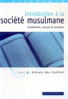 Couverture du livre « Introduction à la société musulmane ; fondements, sources et principes juridiques » de Aldeeb S. aux éditions Organisation