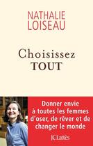 Couverture du livre « Choisissez tout » de Nathalie Loiseau aux éditions Jc Lattes