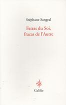 Couverture du livre « Fatras du soi, fracas de l'autre » de Stephane Sangral aux éditions Galilee