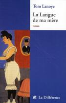 Couverture du livre « La langue de ma mere » de Tom Lanoye aux éditions La Difference
