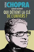 Couverture du livre « Qui détient la clé de l'univers ? science et spiritualité » de Deepak Chopra et Leonard Mlodinow aux éditions Intereditions