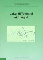 Couverture du livre « Calcul différentiel et intégral - 2e édition » de François Laudenbach aux éditions Ecole Polytechnique