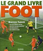 Couverture du livre « Le grand livre du foot » de Darren Tulett aux éditions La Martiniere Jeunesse