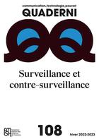 Couverture du livre « Quaderni, n° 108/hiver 2022-2023 : Surveillance et contre-surveillance » de Jean-Paul Fourmentraux et Olivier Aim et Thierry Devars et Michael Bourgatte et Florent Castagnino et Ali Choukroun aux éditions Maison Des Sciences De L'homme