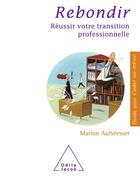 Couverture du livre « Rebondir ; comment transformer une transition professionnelle en opportunité » de Marion Aufseesser aux éditions Odile Jacob