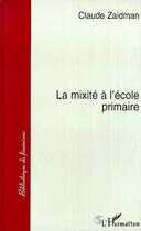 Couverture du livre « La mixité à l'école primaire » de Claude Zaidman aux éditions L'harmattan