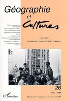 Couverture du livre « Revue géographie et cultures t.26 ; villes et communication interculturelle (été 1998) » de Geographie Et Cultures aux éditions L'harmattan