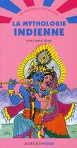 Couverture du livre « La mythologie indienne » de Jean-Charles Blanc aux éditions Actes Sud Junior
