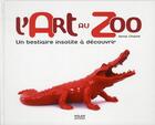 Couverture du livre « L'art au zoo ; un bestiaire insolite à découvrir » de Sonia Chaine aux éditions Milan