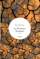 Couverture du livre « Le premier combat » de Yves Bichet aux éditions Le Pommier