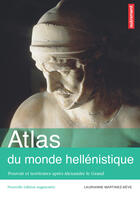 Couverture du livre « Atlas du monde hellénistique ; pouvoir et territoires qprès Alexandre le Grand » de Lauriane Martinez-Seve aux éditions Autrement