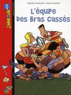 Couverture du livre « L'équipe des bras cassés » de Yves Calarnou et Vincent Cuvelier aux éditions Bayard Jeunesse