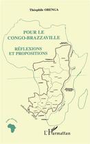 Couverture du livre « Pour le Congo-Brazzaville ; réflexions et propositions » de Theophile Obenga aux éditions L'harmattan