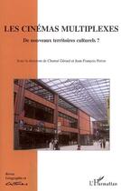 Couverture du livre « Revue géographie et cultures ; les cinémas multiplexes ; de nouveaux territoires culturels ? » de  aux éditions L'harmattan