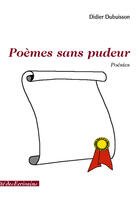 Couverture du livre « Poèmes sans pudeur » de Didier Dubuisson aux éditions Societe Des Ecrivains