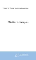 Couverture du livre « Miettes oniriques » de Salim Benabdelmoumene et Yacine Benabdelmoumene aux éditions Le Manuscrit