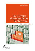 Couverture du livre « Les drôles d'aventures de Sophie.com » de Michka Dufour aux éditions Societe Des Ecrivains