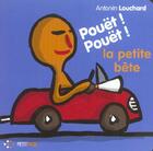 Couverture du livre « Pouet ! pouet ! la petite bete » de Antonin Louchard aux éditions Petit Pol