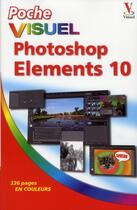 Couverture du livre « Poche visuel photoshop elements 10 » de Wooldridge Mike aux éditions First Interactive