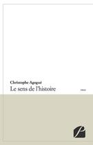 Couverture du livre « Le sens de l'histoire » de Christophe Agogue aux éditions Editions Du Panthéon