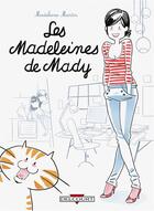 Couverture du livre « Les madeleines de Mady t.1 » de Madeleine Martin aux éditions Delcourt
