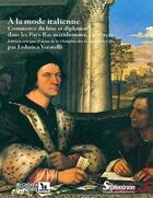 Couverture du livre « À la mode italienne : Commerce du luxe et diplomatie dans les Pays-Bas méridionaux, 1477-1530 » de Pu Septentrion aux éditions Pu Du Septentrion