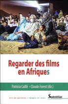 Couverture du livre « Regarder des films en Afriques » de Claude Forest et Patricia Caille aux éditions Pu Du Septentrion