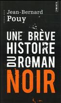 Couverture du livre « Une brève histoire du roman noir » de Jean-Bernard Pouy aux éditions Points