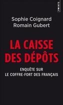 Couverture du livre « La caisse des dépôts ; enquête sur le coffre-fort des Français » de Sophie Coignard aux éditions Points