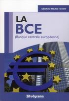 Couverture du livre « La BCE (Banque Centrale Européenne) » de Gérard Marie Henry aux éditions Studyrama