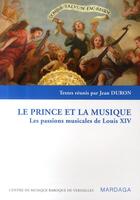 Couverture du livre « Le prince et la musique ; les passions musicales de Louis XIV » de Duron Et Saule aux éditions Mardaga Pierre
