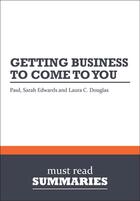 Couverture du livre « Getting Business to Come to You : Review and Analysis of Edwards, Edwards and Douglas' Book » de Businessnews Publish aux éditions Business Book Summaries