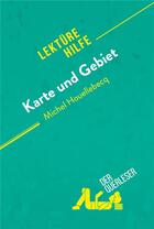 Couverture du livre « Karte und Gebiet von Michel Houellebecq (LektÃ1/4rehilfe) : Detaillierte Zusammenfassung, Personenanalyse und Interpretation » de Tram-Bach Graulich aux éditions Derquerleser.de