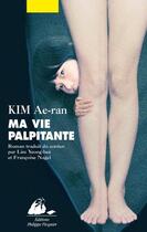 Couverture du livre « Ma vie palpitante » de Ae-Ran Kim aux éditions Editions Philippe Picquier