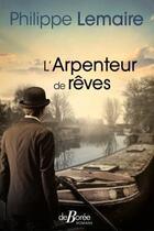 Couverture du livre « L'arpenteur de rêves » de Philippe Lemaire aux éditions De Boree