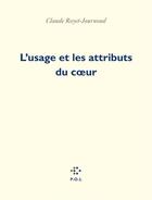Couverture du livre « L'usage et les attributs du coeur » de Claude Royet-Journoud aux éditions P.o.l