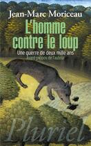 Couverture du livre « L'homme contre le loup ; une guerre de deux mille ans » de Jean-Marc Moriceau aux éditions Pluriel