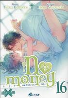 Couverture du livre « No money ; Okane ga nai t.16 » de Hitoyo Shinozaki et Tohru Kousaka aux éditions Crunchyroll
